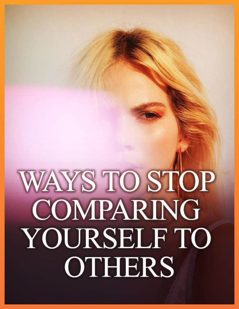 Ways to Stop Comparing Yourself to Others
