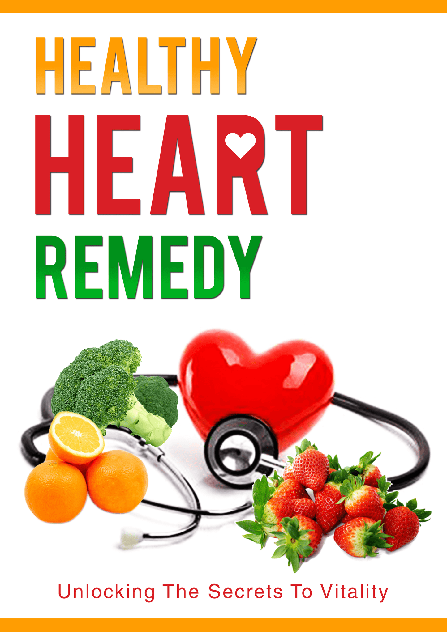 Heart health guide cover featuring vibrant imagery symbolizing strength, wellness, and vitality, with a focus on nutrition, lifestyle, and natural healing methods.